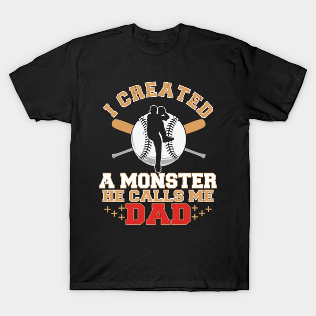 I Created A Monster He Calls Me Dad Coach Softball Baseball T-Shirt by Wise Words Store